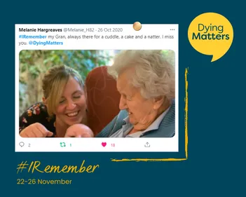 A #IRemember post from 2020: Melanie Hargreaves @Melanie_H82. #IRemember my Gran, always there for a cuddle, a cake and a natter. I miss you. @DyingMatters