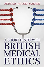 Book cover for a short history of British medical ethics