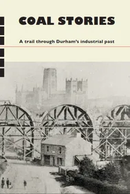 Coal Stories Durham City Trail guide front cover