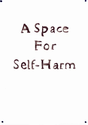 Front cover image with text 'A Space for Self-Harm'