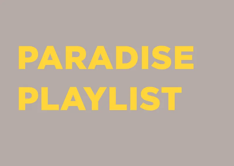 PARADISE Playlist