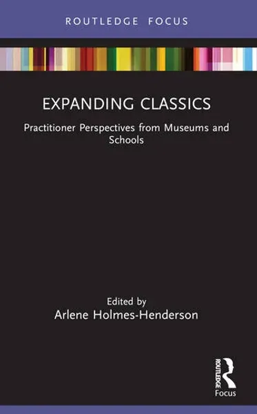 Expanding Classics Practitioner Perspectives from Museums and Schools