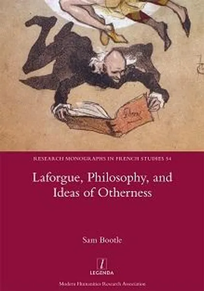 Laforgue, Philosophy, and Ideas of Otherness by Sam Bootle