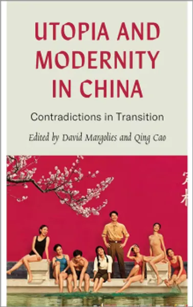 Qing Cao Utopia and Modernity in China