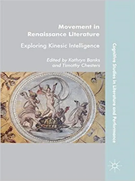 A book called Movement in Renaissance Literature: Exploring Kinesic Intelligence