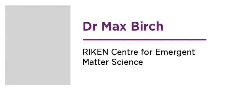 Dr Max Birch - RIKEN Centre for Emergent Matter Science