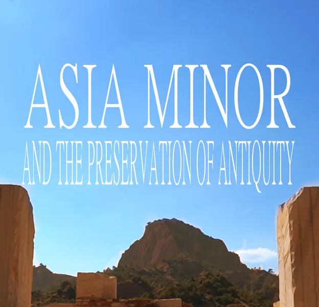 Asia Minor & the Preservation of Antiquity documentary screening poster