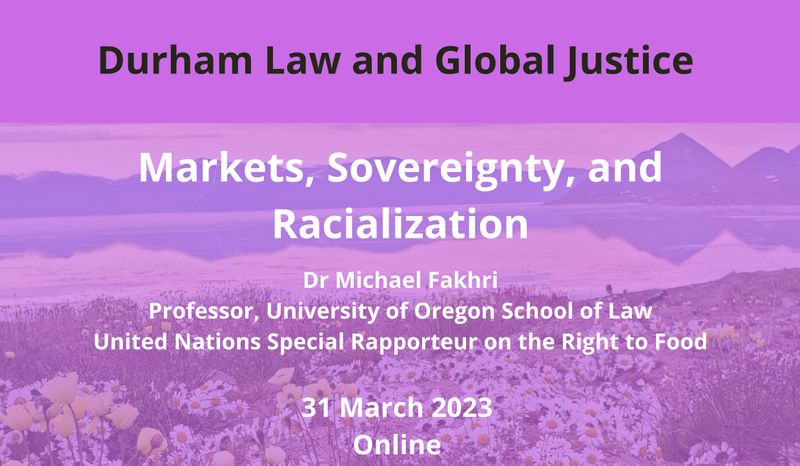 Durham Law and Global Justice: Markets, Sovereignty, and Racialization with Dr Michael Fakhri