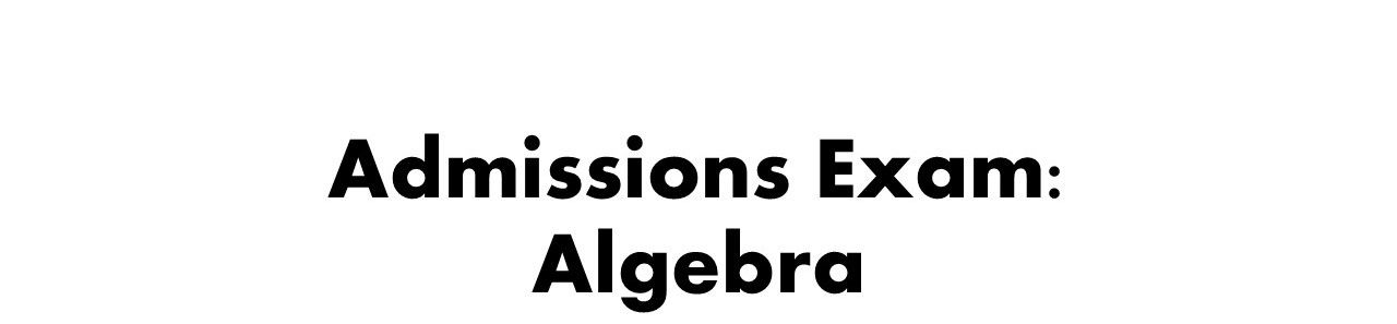 Admissions Exam: Algebra