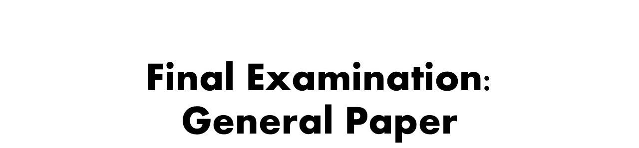 Final Examination: General Paper